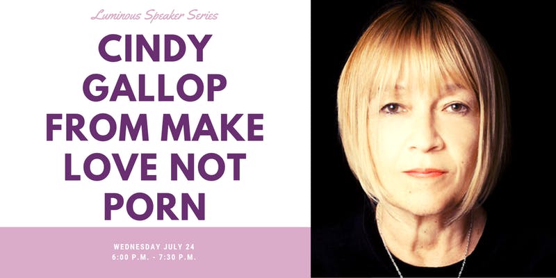 Luminous Speaker Series: Cindy Gallop from Make Love Not Porn